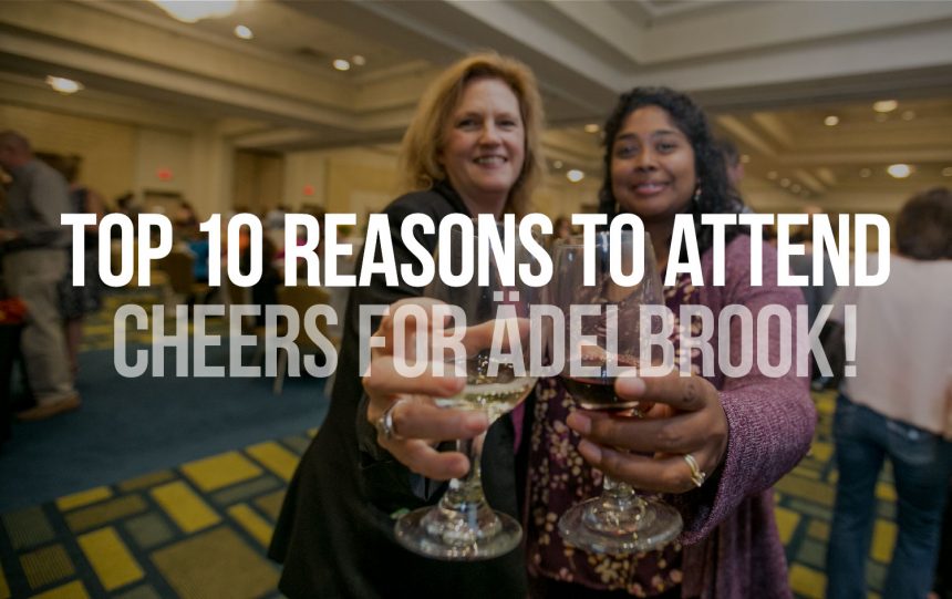 Top 10 Reasons to Attend Cheers for Ädelbrook